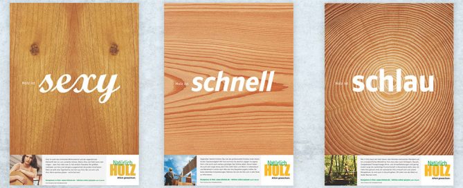 Drei Werbeplakate für Holz mit den Schlagworten sexy, schnell und schlau, die verschiedene Holzstrukturen und begleitende Werbetexte zeigen.